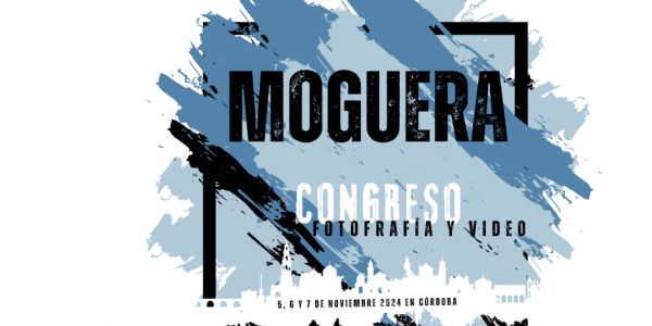 MOGERA CONGRESO DE FOTOGRAFIA Y VIDEO. 5, 6 Y 7 DE NOVIEMBRE CORDOBA